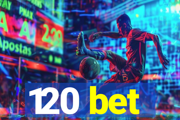 120 bet